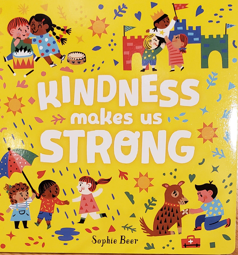 Kindness Makes us Strong by Sophie Beer
