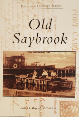 Old Saybrook ~ A Postcard History by Barbara J. Maynard & Tedd Levy