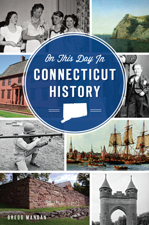 On This Day in Connecticut History by Gregg Mangan