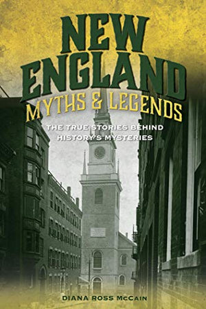 New England Myths & Legends by Diana Ross McCain