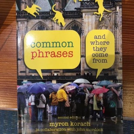 Common Phrases and Where They Come From by Myron Korach