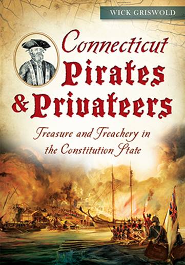 Connecticut Pirates & Privateers by Wick Griswold