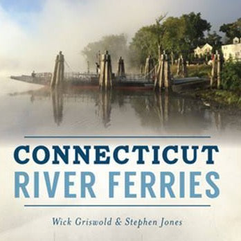 Connecticut River Ferries by Wick Griswold & Stephen Jones