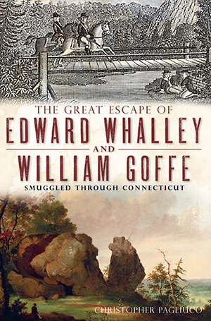 Great Escape of Edward Whalley and William Goffe by Christopher Pagliuco