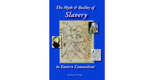 The Myth and Reality of Slavery in Eastern Connecticut by Bruce P. Stark